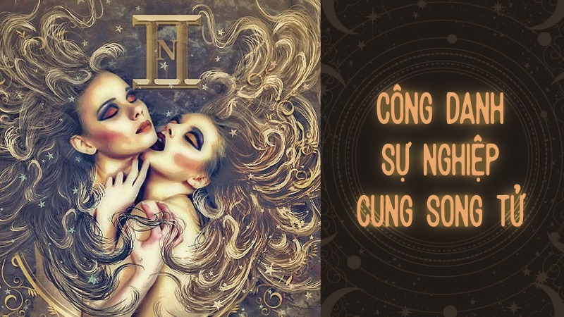 CÔNG DANH - SỰ NGHIỆP THEO TỬ VI CUNG SONG TỬ NĂM 2023 CÓ GÌ THAY ĐỔI SO VỚI NĂM 2022?