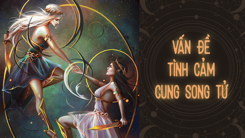 TỬ VI CUNG SONG TỬ NÓI GÌ VỀ TÌNH CẢM NĂM NAY